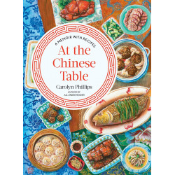 At the Chinese Table: A Memoir with Recipes
