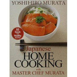 Japanese Home Cooking with Master Chef Murata by Yoshihiro Murata