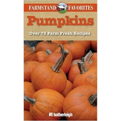 Pumpkins: Over 75 Farm Fresh Recipes by Anna Krusinski