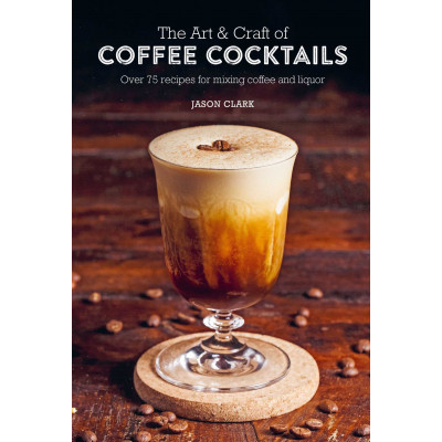 Art & Craft of Coffee Cocktails