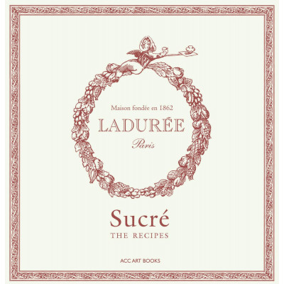Laduree Sucre: The Recipes