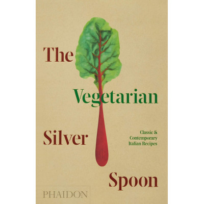 The Vegetarian Silver Spoon: Classic and Contemporary Italian Recipes