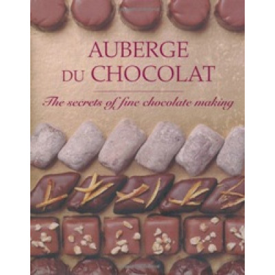 Auberge Du Chocolat: The Secrets of Fine Chocolate Making