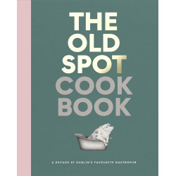 The Old Spot Cookbook: A Decade at Dublin's Favourite Gastropub