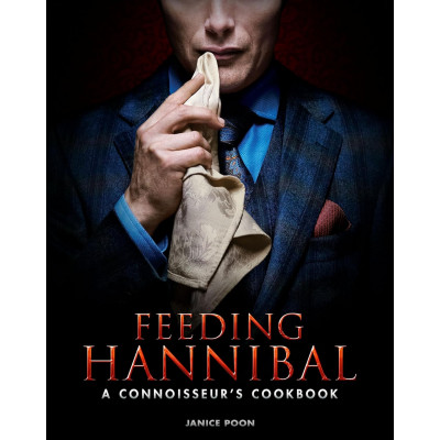 Feeding Hannibal: A Connoisseur's Cookbook