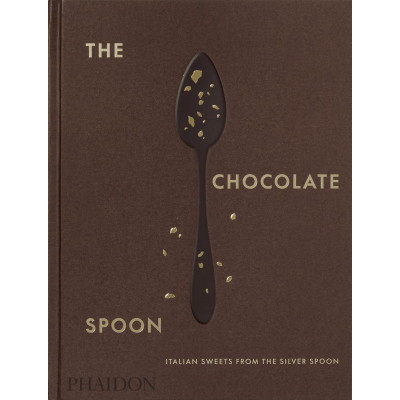 The chocolate spoon. Italian sweets from the silver spoon