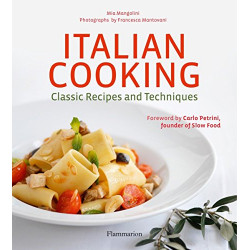 Italian Cooking: Classic Recipes and Techniques by Mia Mangolini