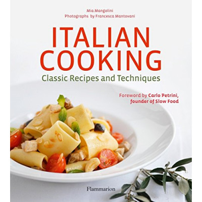 Italian Cooking: Classic Recipes and Techniques by Mia Mangolini