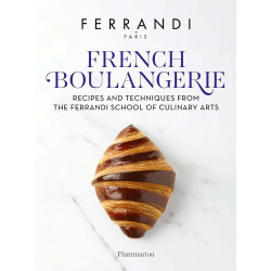French Boulangerie: Recipes and Techniques from the Ferrandi School of Culinary Arts