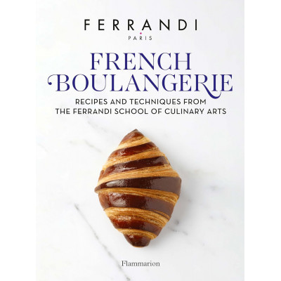 French Boulangerie: Recipes and Techniques from the Ferrandi School of Culinary Arts