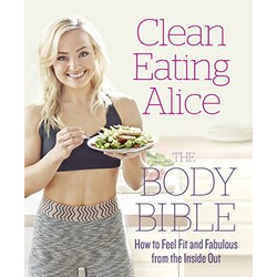 Clean Eating Alice: The Body Bible by Alice Living Clean Eating Alice: The Body Bible by Alice Living