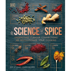 The Science of Spice: Understand Flavour Connections and Revolutionize your Cooking