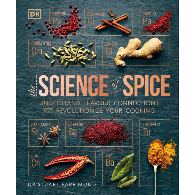 The Science of Spice: Understand Flavour Connections and Revolutionize your Cooking