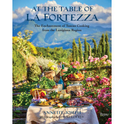 At the Table of La Fortezza: The Enchantment of Tuscan Cooking from the Lunigiana Region