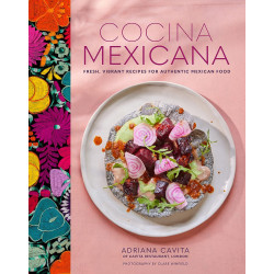Cocina Mexicana: Fresh, vibrant recipes for authentic Mexican food