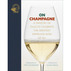 On Champagne: A Tapestry of Tales to Celebrate the Greatest Sparkling Wine of All