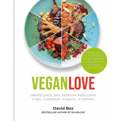 Vegan Love: Create quick, easy, everyday meals with a veg + a protein + a sauce + a topping