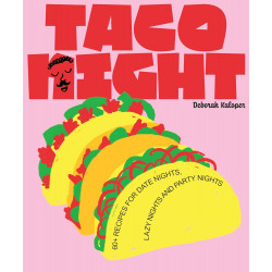 Taco Night: 60+ recipes for date nights, lazy nights and party nights