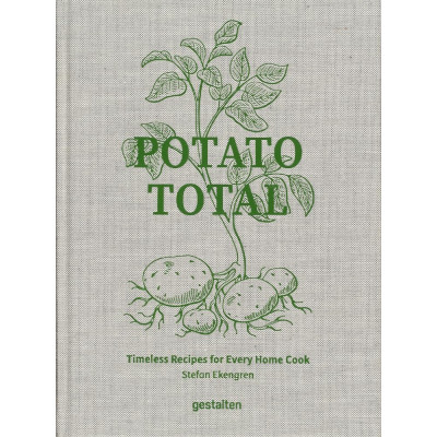 Potato Total: Timeless Recipes for Every Home Cook