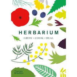 Herbarium: One Hundred Herbs Grow Cook Heal