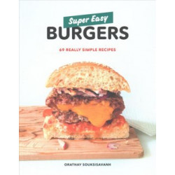 Super Easy Burgers by Orathay Souksisavanh