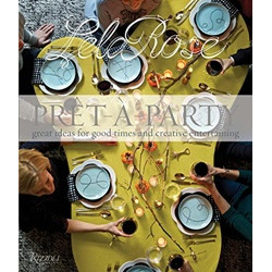 Pret-A-Party: Great Ideas for Good Times and Creative Entertaining by Lela Rose