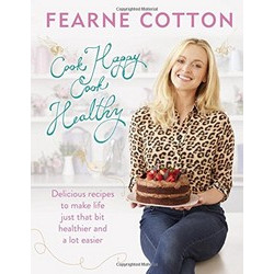 Cook Happy, Cook Healthy by Fearne Cotton