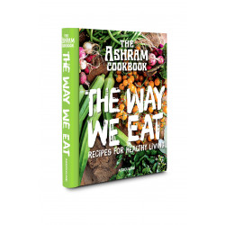 The Ashram Cookbook: The Way We Eat. Recipes for Healthy Living