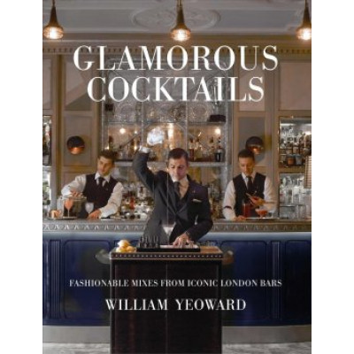 Glamorous Cocktails by William Yeoward
