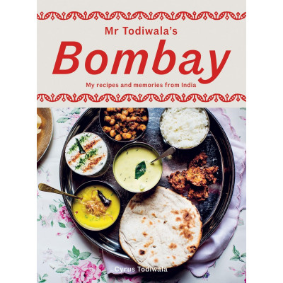 Mr Todiwala's Bombay: My Recipes and Memories from India