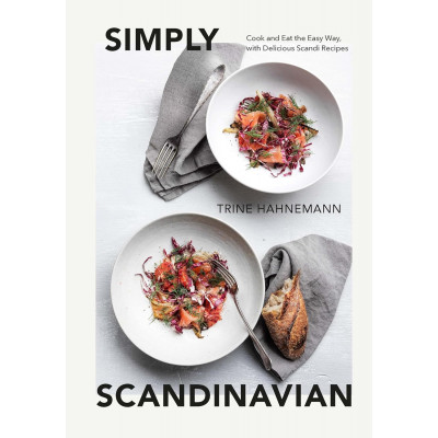 Simply Scandinavian: Cook and Eat the Easy Way, with Delicious Scandi Recipes