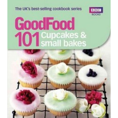 Good Food: 101 Cupcakes and Small Bakes
