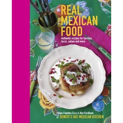 Real Mexican Food by Felipe Furentes-Cruz
