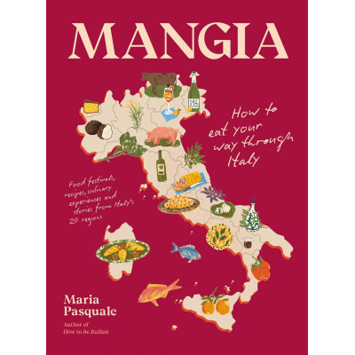 Mangia: How to eat your way through Italy