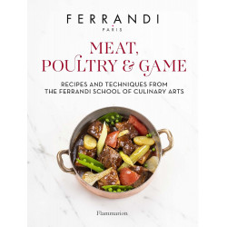 Meat, Poultry & Game: Recipes and Techniques from the Ferrandi School of Culinary Arts