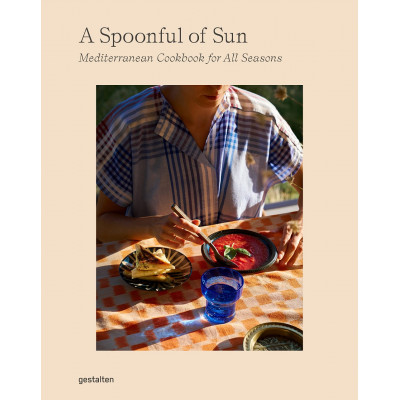 A Spoonful of Sun: Mediterranean Cookbook for All Seasons