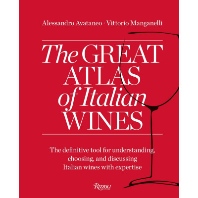 The Great Atlas of Italian Wines: The Definitive Tool for Understanding, Choosing, and Discussing Italian Wines With Expertise