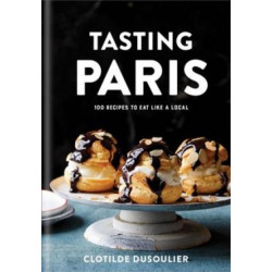 Tasting Paris by Clotilde Dusoulier