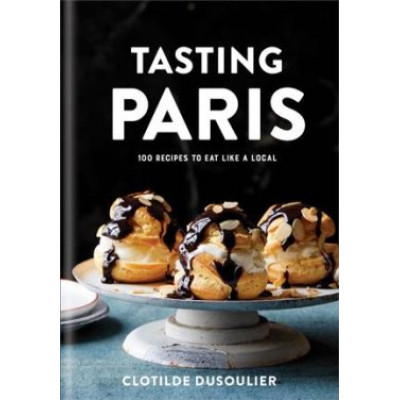 Tasting Paris by Clotilde Dusoulier