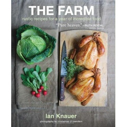 The Farm: Rustic Recipes for a Year of Incredible Food