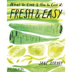Fresh & Easy: What to Cook & How to Cook it
