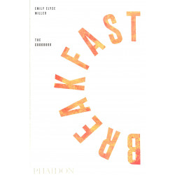 Breakfast: The Cookbook by Emily Elyse Miller