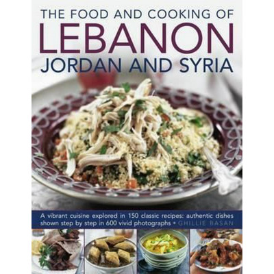 Food & Cooking Of Lebanon Jordan Syria by Ghillie Basan