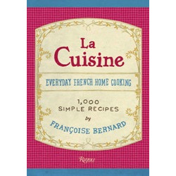 La Cuisine: Everyday French Home Cooking: 1000 Simple Recipes By Francoise Bernard