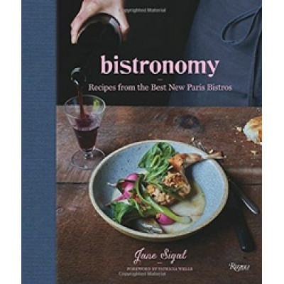 Bistronomy: Recipes from the Best New Paris Bistros