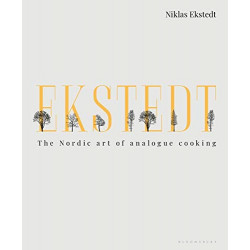 Ekstedt: The Nordic Art of Analogue Cooking