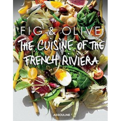 Fig & Olive: The cuisine of the French Riviera by Laurent Halasz