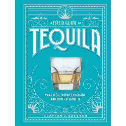 A Field Guide to Tequila: What It Is, Where It’s From, and How to Taste It