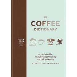 The Coffee Dictionary by Maxwell Colonna-Dashwood