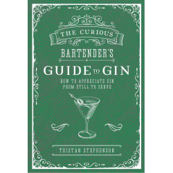 The Curious Bartender's Guide to Gin The Curious Bartender's Guide to Gin